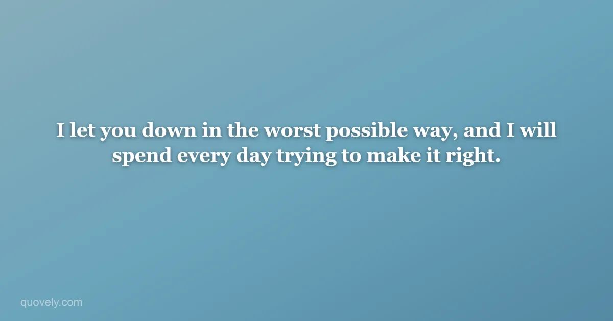 I let you down in the worst possible way, and I will spend every day trying to make it right. — Apology message from Quovely